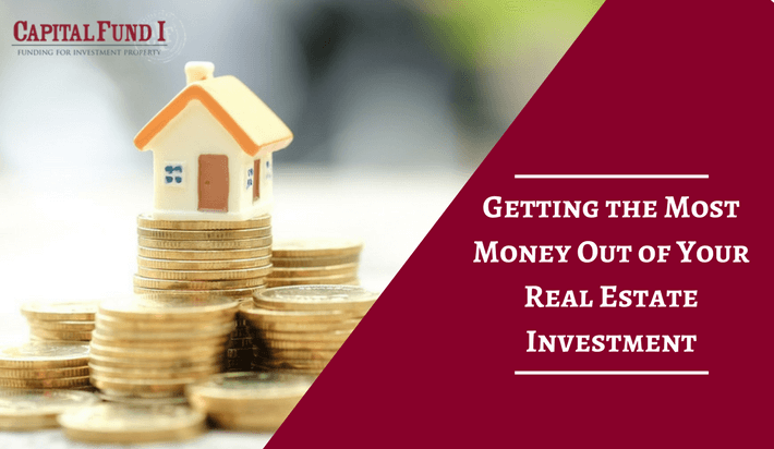 Getting the Most Money Out of Your Real Estate Investment